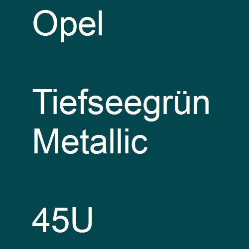 Opel, Tiefseegrün Metallic, 45U.